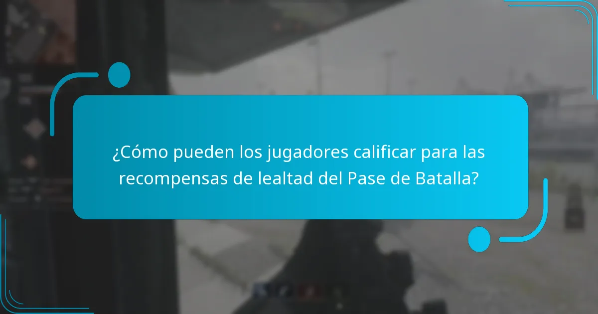 ¿Cómo pueden los jugadores calificar para las recompensas de lealtad del Pase de Batalla?