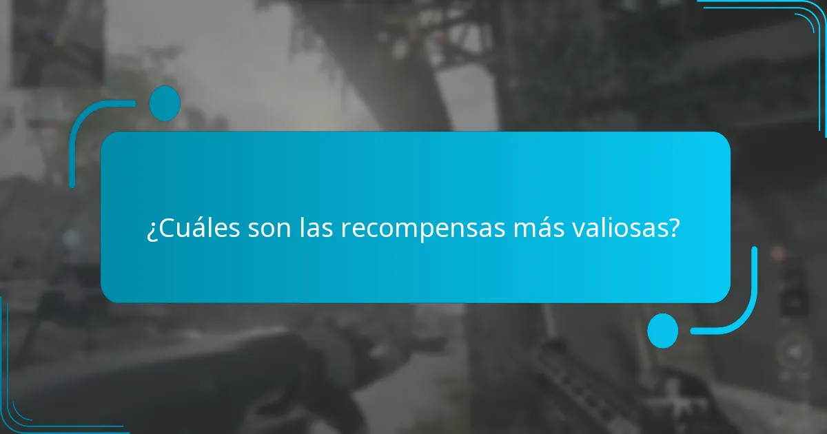 ¿Cuáles son las recompensas más valiosas?