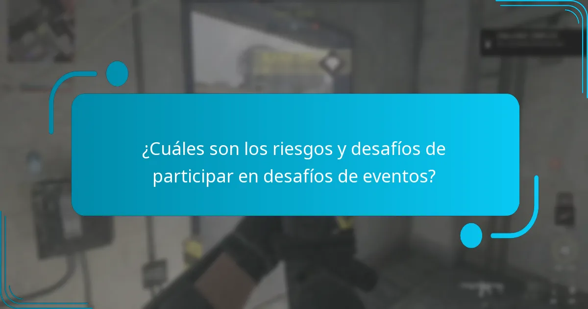 ¿Cuáles son los riesgos y desafíos de participar en desafíos de eventos?