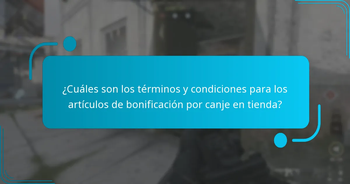 ¿Cuáles son los términos y condiciones para los artículos de bonificación por canje en tienda?