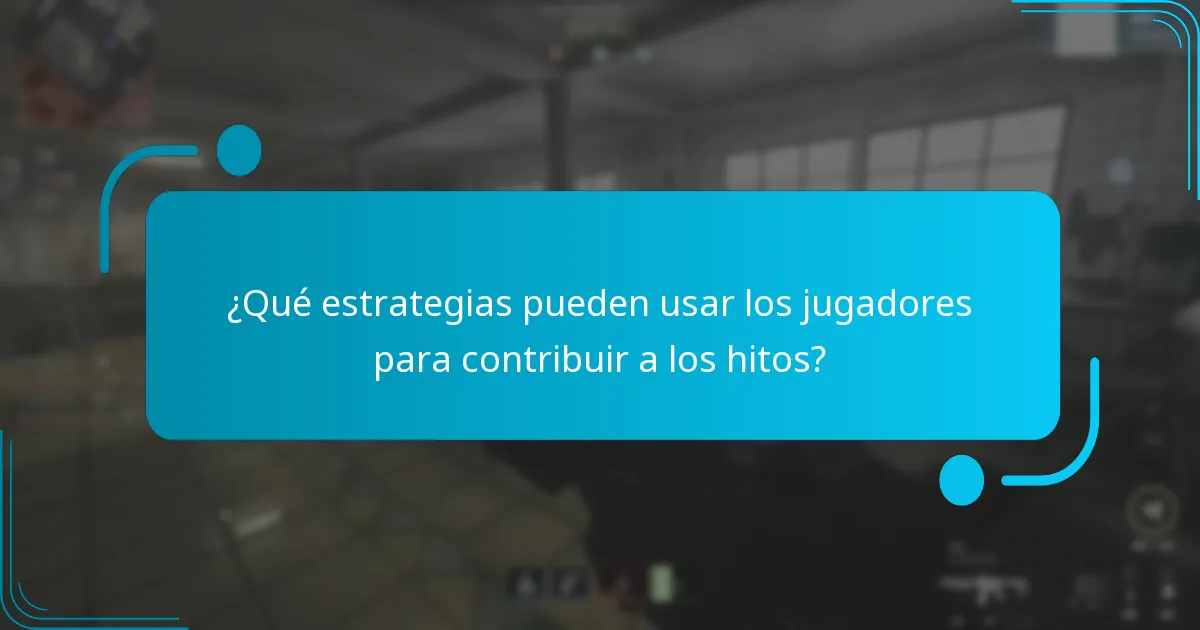 ¿Qué estrategias pueden usar los jugadores para contribuir a los hitos?