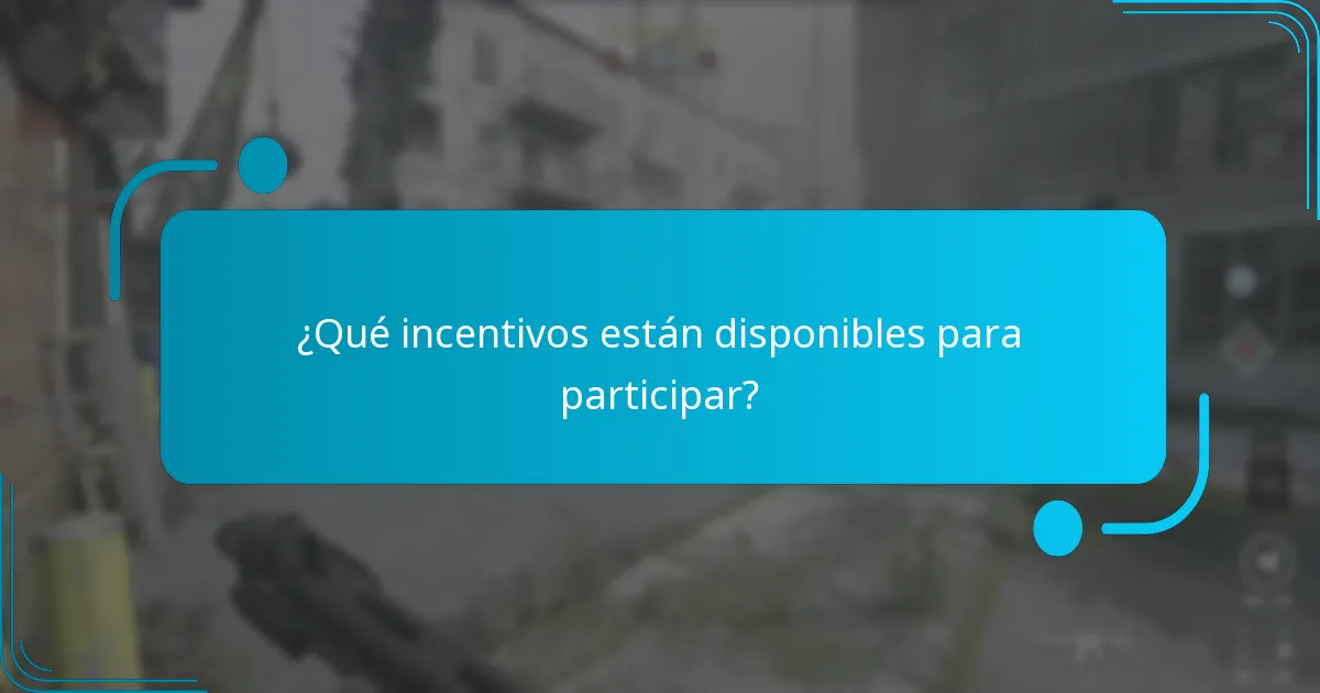 ¿Qué incentivos están disponibles para participar?
