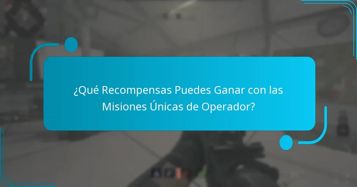 ¿Qué Recompensas Puedes Ganar con las Misiones Únicas de Operador?